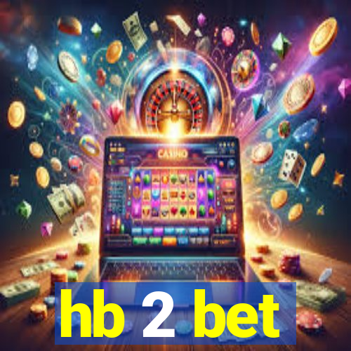 hb 2 bet